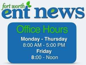 Fort Worth ENT Office Hours 830-500